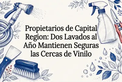 Propietarios de Capital Region: Dos Lavados al Año Mantienen Seguras las Cercas de Vinilo
